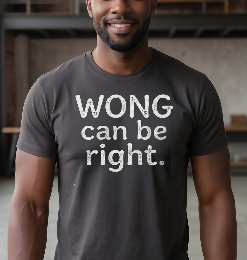 Wong Can Be Right T-Shirt (Unisex)